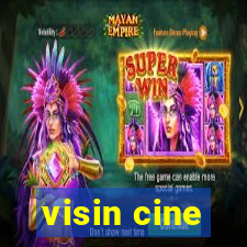 visin cine